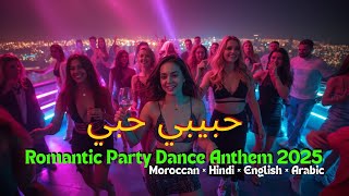 Habibi My Love Moroccan × Hindi × English × Arabic Romantic Party Dance Anthem 2025