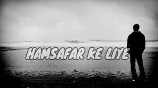 HAMSAFAR KE LIYE || SONG || LOFI SONG || #lofi #song #sadsong #slowedreverb
