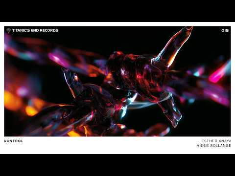 Esther Anaya & Annie Sollange - "Control" (Official Visualizer) [Titanic's End Records]