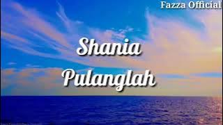 Pulanglah - Shania ( Lirik )