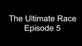The Ultimate Race Episode 5