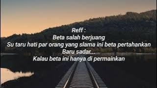 LIRIK LAGU BETA SALAH BERJUANG ( FRESLY NIKIJULUW)