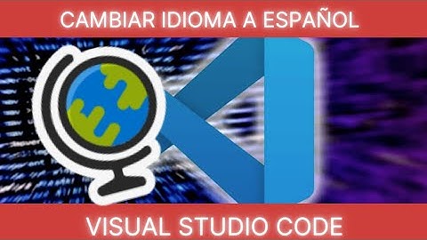 Configurar idioma en Español en Visual Studio Code