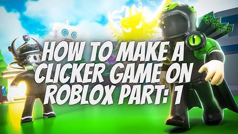 How To Make A Clicker Game On Roblox Part: 1
