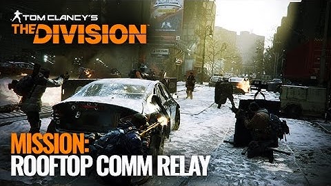 The Division | Mission | Rooftop Comm Relay