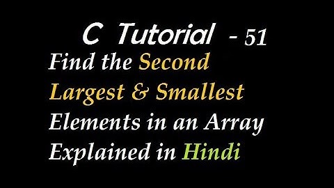 C Program to Find the Second Largest & Smallest Elements in an Array