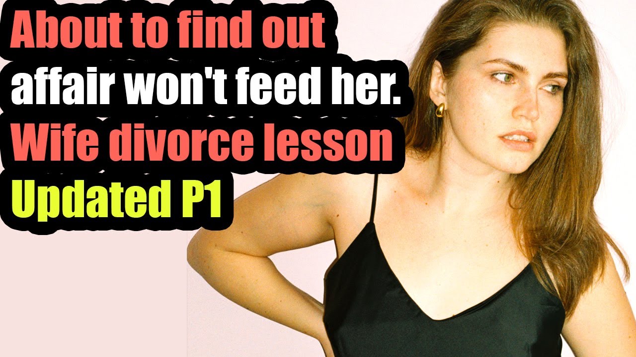 About to find out affair won't feed her. Wife divorce lesson Updated P1 ...
