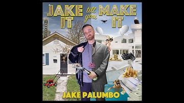 Jake Palumbo "Jake It Till You Make It"