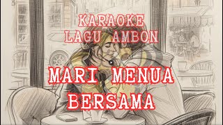 Download Lagu KARAOKE || LAGU AMBON - MARI MENUA BERSAMA MP3