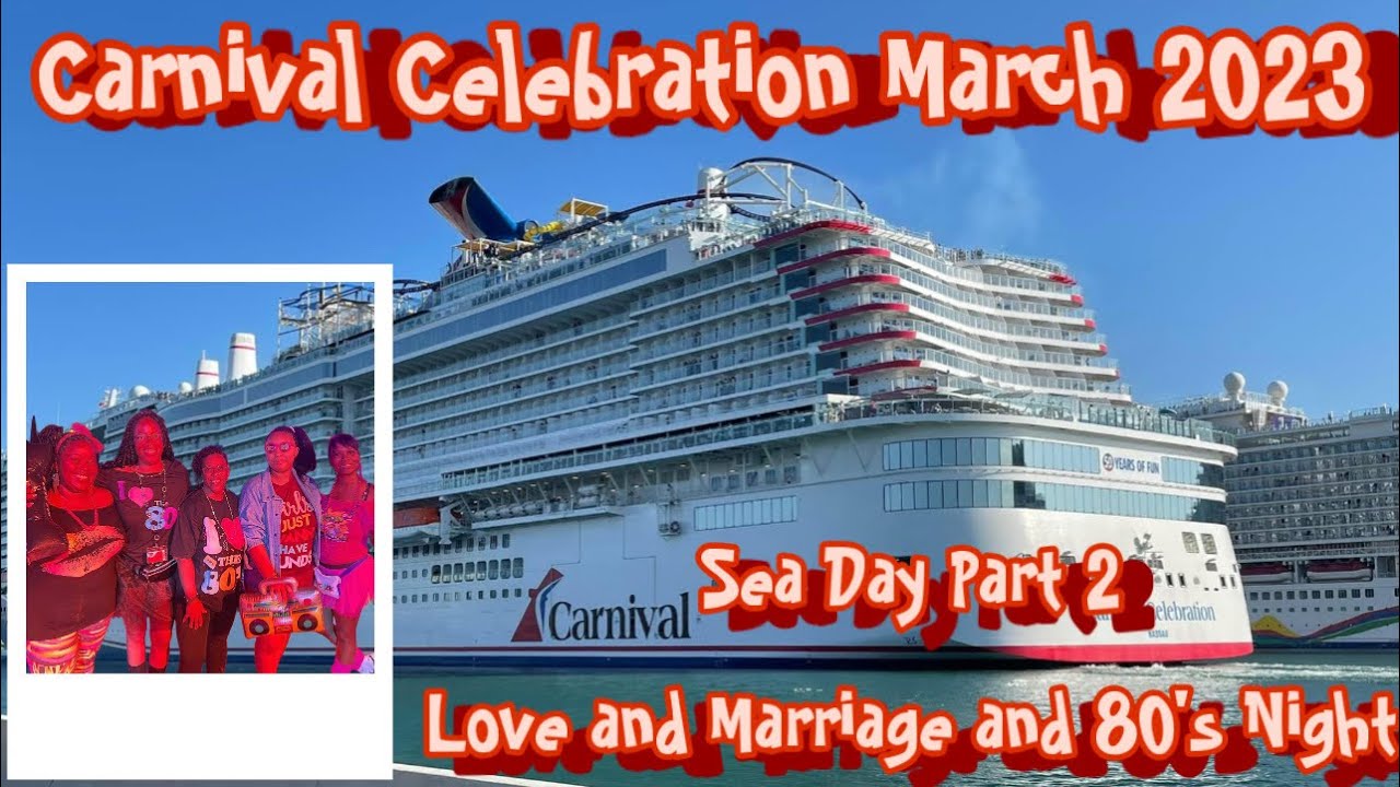 Carnival Celebration Spring Break March 2023: Love and Marriage and 80 ...