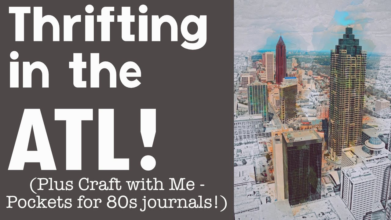 Thrifting in the ATL! (Plus Craft with Me - Pockets for 80s journals!)