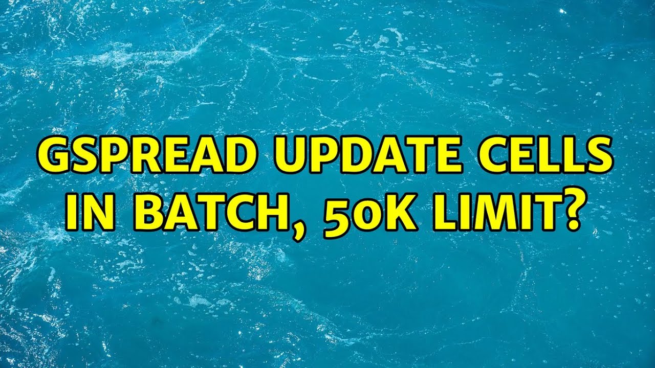 gspread update cells in batch, 50k limit? (3 Solutions!!)