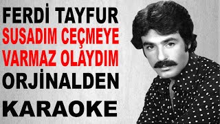 Ferdi̇ Tayfur Susadim Ceçmeye Varmaz Olaydim Orji̇nalden Karaoke Ve Sözleri̇