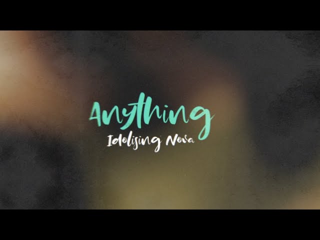 Watch Idolising Nova - Anything (Lyric Video) on YouTube Watch Idolising Nova - Anything (Lyric Video) on YouTube