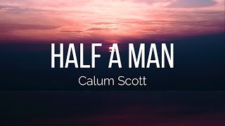 Calum Scott  Half A Man s