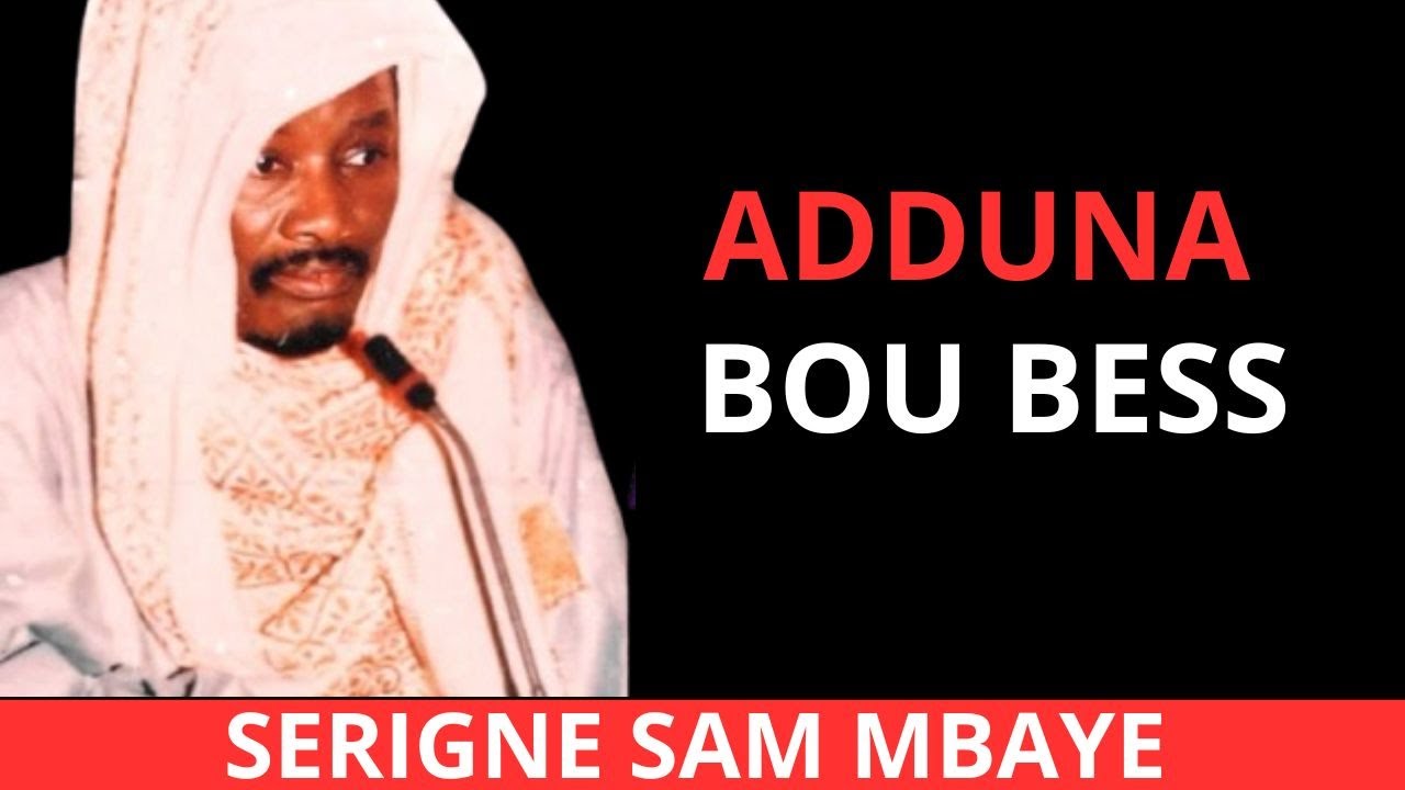 ADDUNA BOU BESS PAR SERIGNE SAM MBAYE