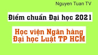 2021 Benchmark Scores of Banking Academy - Ho Chi Minh City University of Law