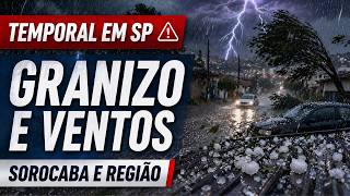 🌩️ TEMPORAL COM GRANIZO ATINGE SOROCABA E DEIXA RASTRO DE DESTRUIÇÃO