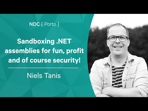 Niels Tanis - Sandboxing .NET assemblies for fun, profit and of course security! -  NDC Porto 2022