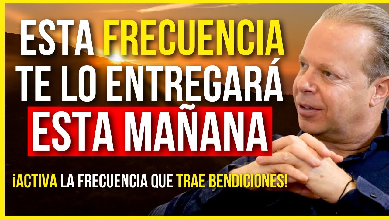 ¡No EMPIECES tu DÍA sin ACTIVAR esta FRECUENCIA de BENDICIONES! | Dr. Joe Dispenza
