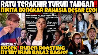RATU TERAKHIR TURUN TANGAN‼️NIKITA BONGKAR A1B CEO‼️RUBEN ROASTING BALA2 BAGIO🤣