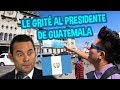 LE GRITE AL PRESIDENTE DE GUATEMALA 🇬🇹 JIMMY MORALES