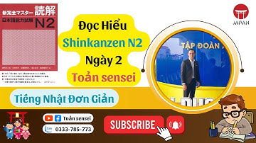 50 Ngày Luyện Đọc Hiểu Shinkanzen N2 Ngày 2 -Toản sensei