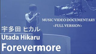 Utada Hikaru Forevermore Music Video Documentary FULL VERSION Utada Hikaru Forevermore Music Video Documentary FULL VERSION