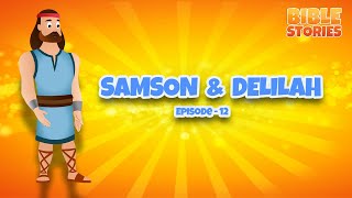 Samson & Delilah | Bible Stories for Kids | Episode 12