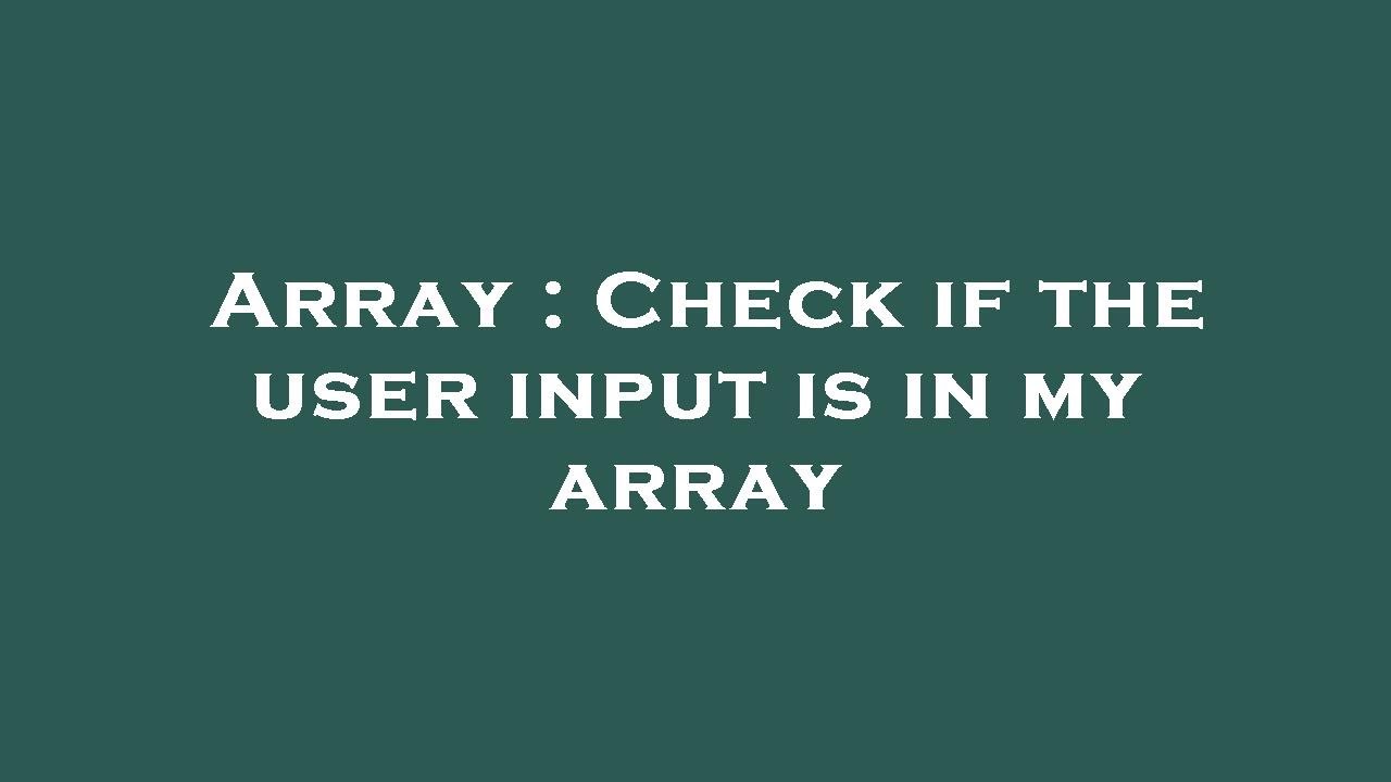 Array : Check if the user input is in my array - YouTube