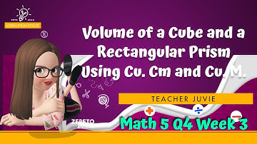 MATH 5 Q4 WEEK 3 (LEAP-BASED) VOLUME OF A CUBE AND RECTANGULAR PRISM USING CU.CM AND CU.M