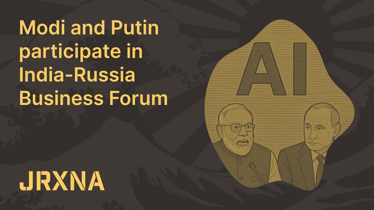 Modi and Putin participate in India-Russia Business Forum | Dispatch | JRXNA
