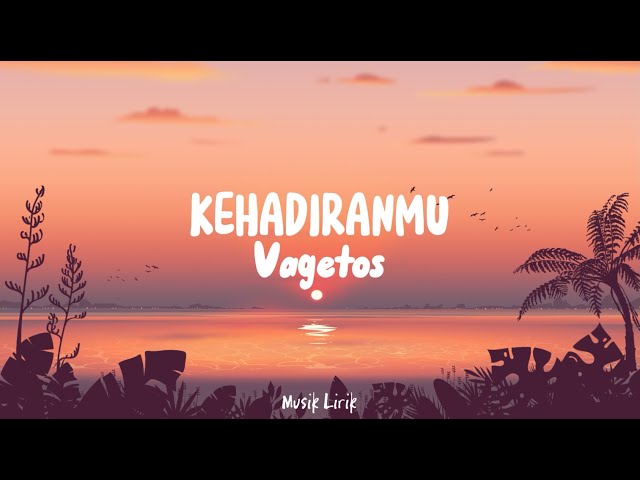 KEHADIRANMU - Vagetoz (By Musik Lirik) class=