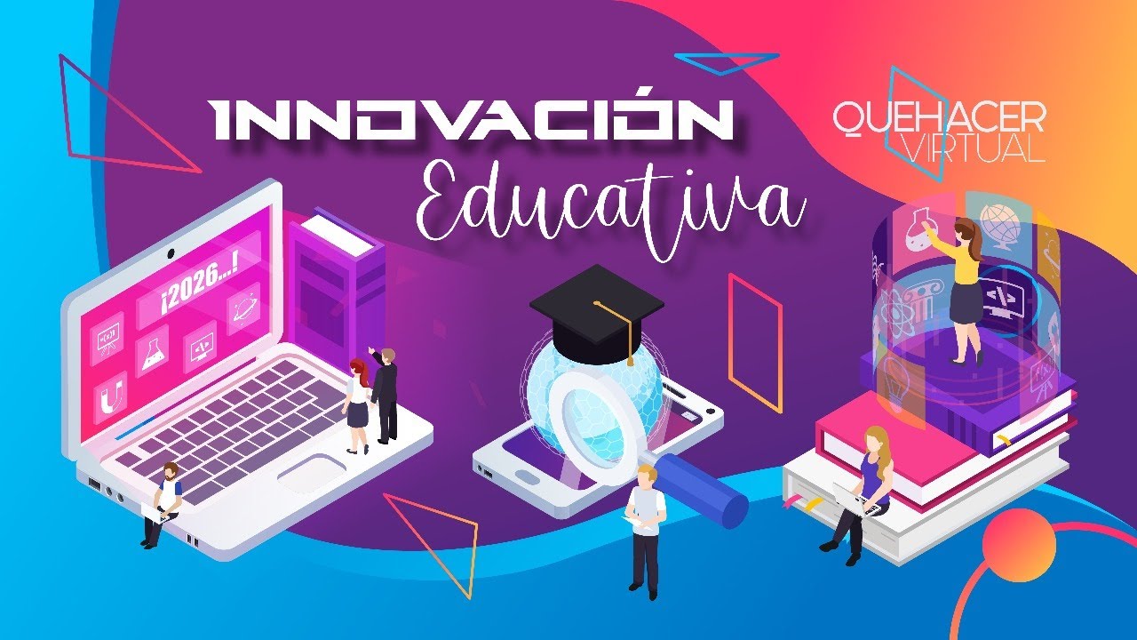 Innovación Educativa, tendencias para el 2026 | Quehacer Virtual