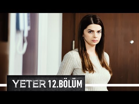 Yeter 12. Bölüm