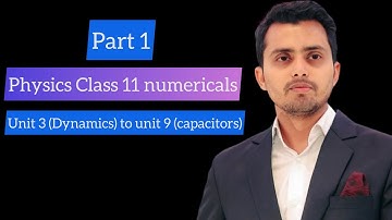 Part 1 || Class 11 physics numericals Sindh board || Unit 3 to unit 9