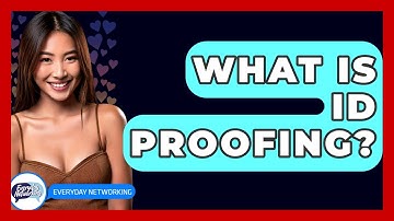 What Is ID Proofing? - Everyday-Networking