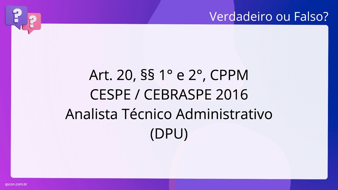 QScon Direito Art 20 1 E 2 CPPM CESPE CEBRASPE 2016 qscon-direito-art-20-1-e-2-cppm-cespe-cebraspe-2016