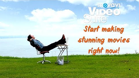 Make Your Own Movie With Movavi Video Suite!