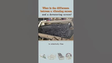 What is the difference between a vibrating screen and a dewatering screen?