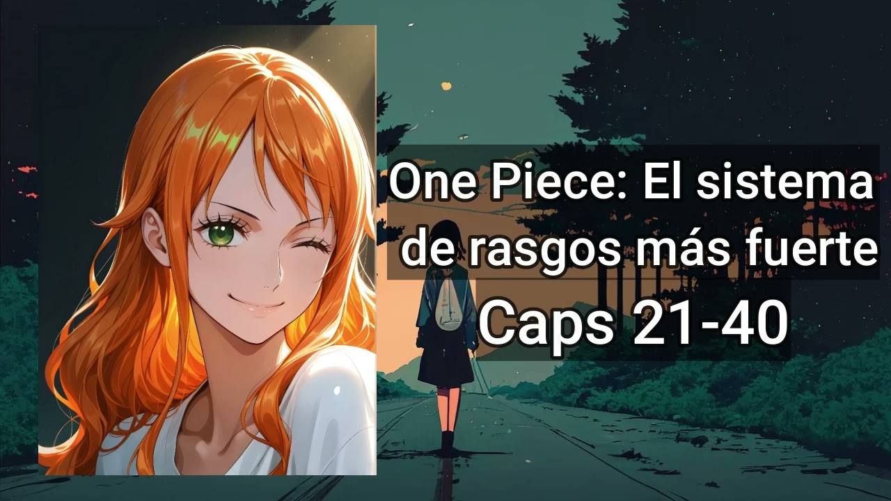 One Piece: El sistema de rasgos más fuerte - Capítulos del 21 al 40