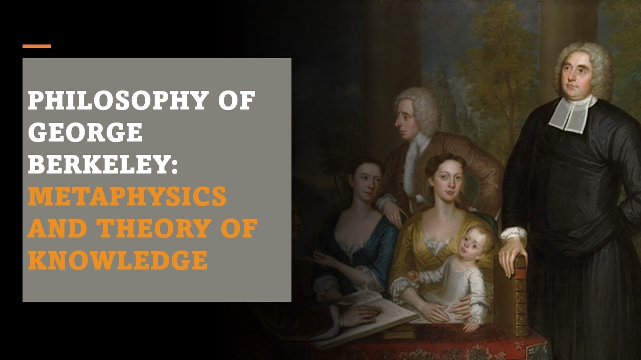 Philosophy of George Berkeley : Metaphysics and Theory of Knowledge ...