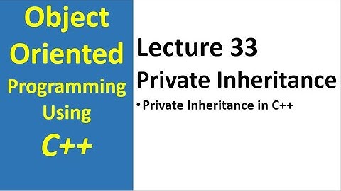 Private Inheritance in C++ Example | object oriented programming c++ tutorial - 33