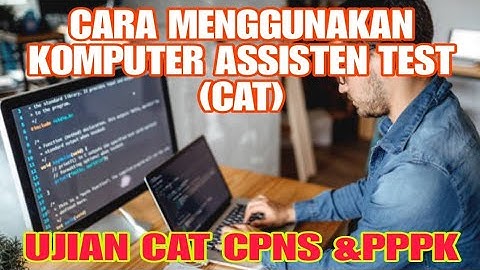 Cara Penggunaan Computer Assisted Test (CAT) CPNS &P3K