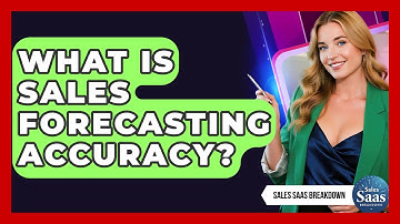 What Is Sales Forecasting Accuracy? - Sales Saas Breakdown