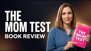 "The Mom Test" Book Review & Summary (Rob Fitzpatrick)