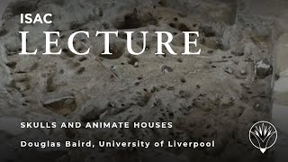 Skulls and Animate Houses: The Development of Sedentism and Agriculture in Central Anatolia by The Institute for the Study of Ancient Cultures 7,932 views 1 year ago 1 hour, 4 minutes