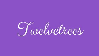 Learn how to Sign the Name Twelvetrees Stylishly in Cursive Writing