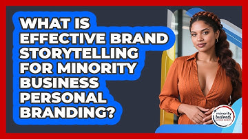 What Is Effective Brand Storytelling For Minority Business Personal Branding?