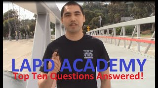 LAPD Academy Top Ten Questions Answered